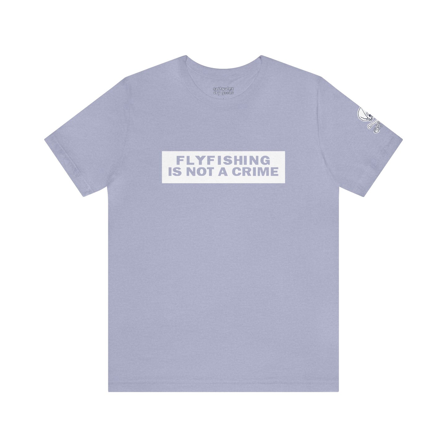 FlyFishing Is Not A Crime Unisex Tee